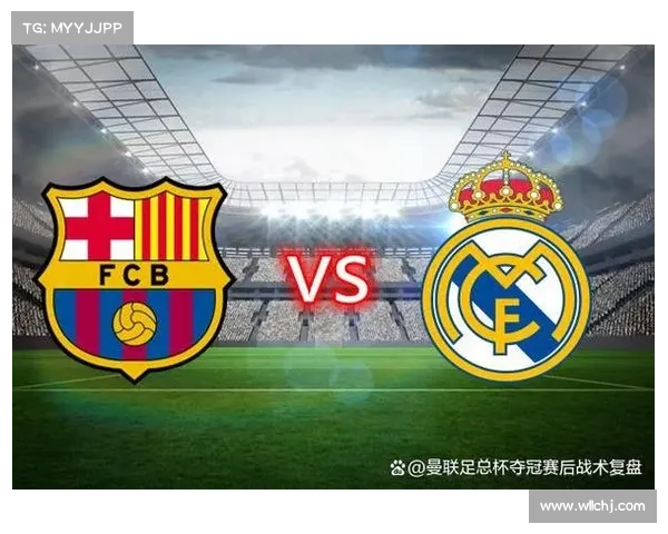 巴萨与皇马决战西甲霸主地位谁主沉浮决定性对抗即将上演 巴萨与皇马决战西甲霸主地位谁主沉浮决定性对抗即将上演